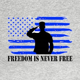Freedom is never free T-Shirt